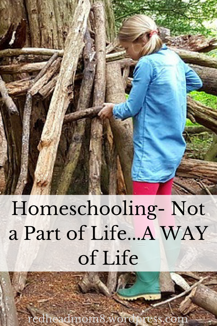 Homeschooling isn't a PART of life. It's a WAY of life.