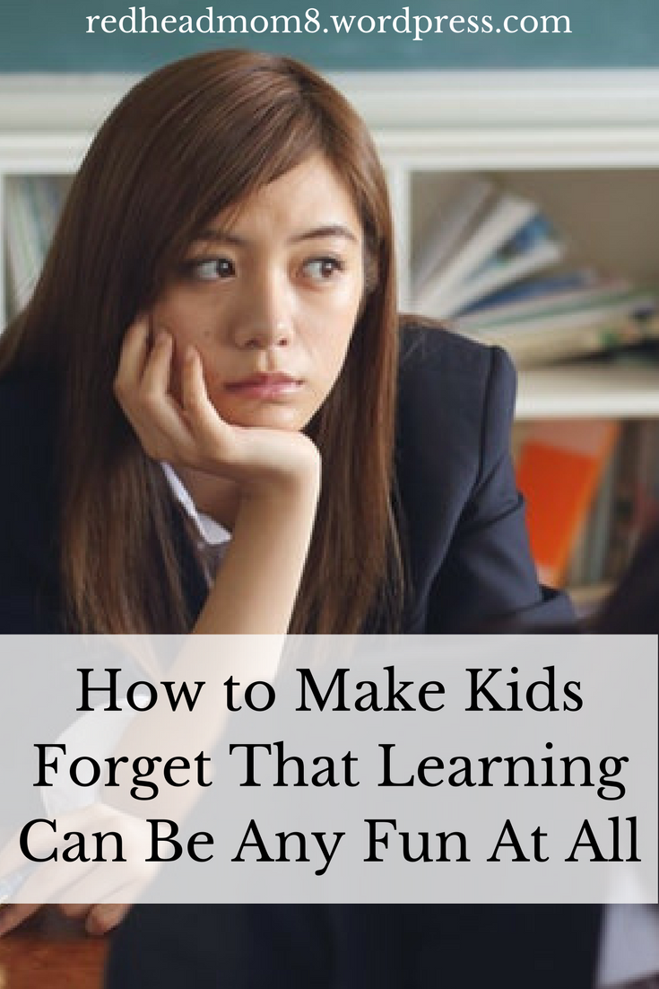 How to Make Kids Forget that Learning Can Be Any Fun at All