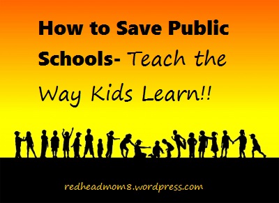 How to Save Public Schools-Teach the Way Kids Learn!!