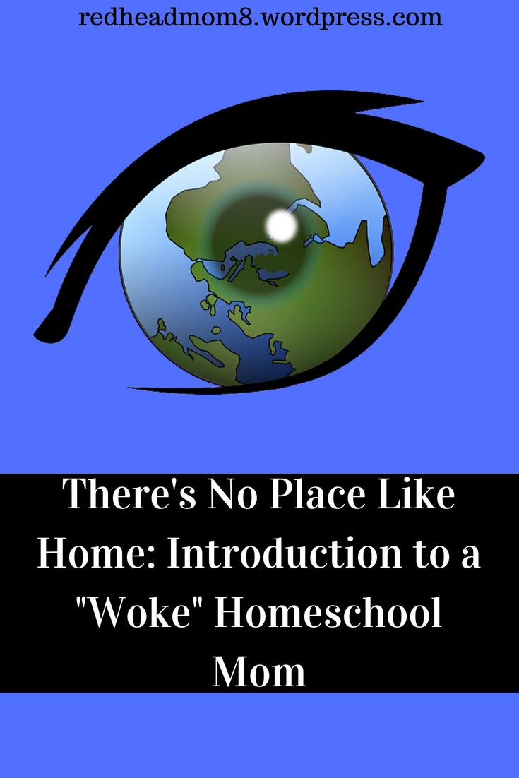 There’s No Place Like Home: Introduction to a “Red-Pilled” Homeschool Mom