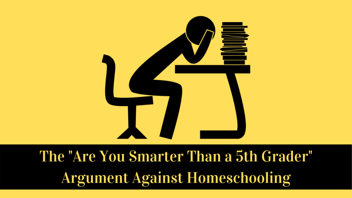 The “Are You Smarter Than a 5th Grader” Argument Against Homeschooling