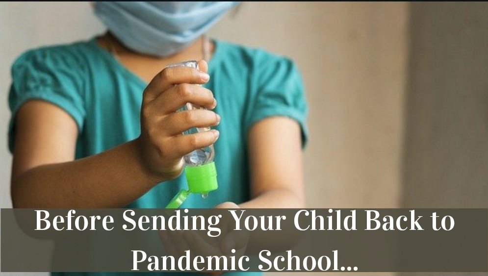 Before Sending Your Child Back to Pandemic School…