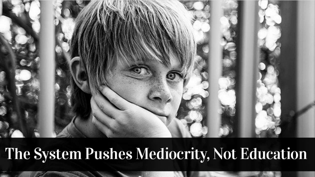 The System Pushes Mediocrity, Not Education