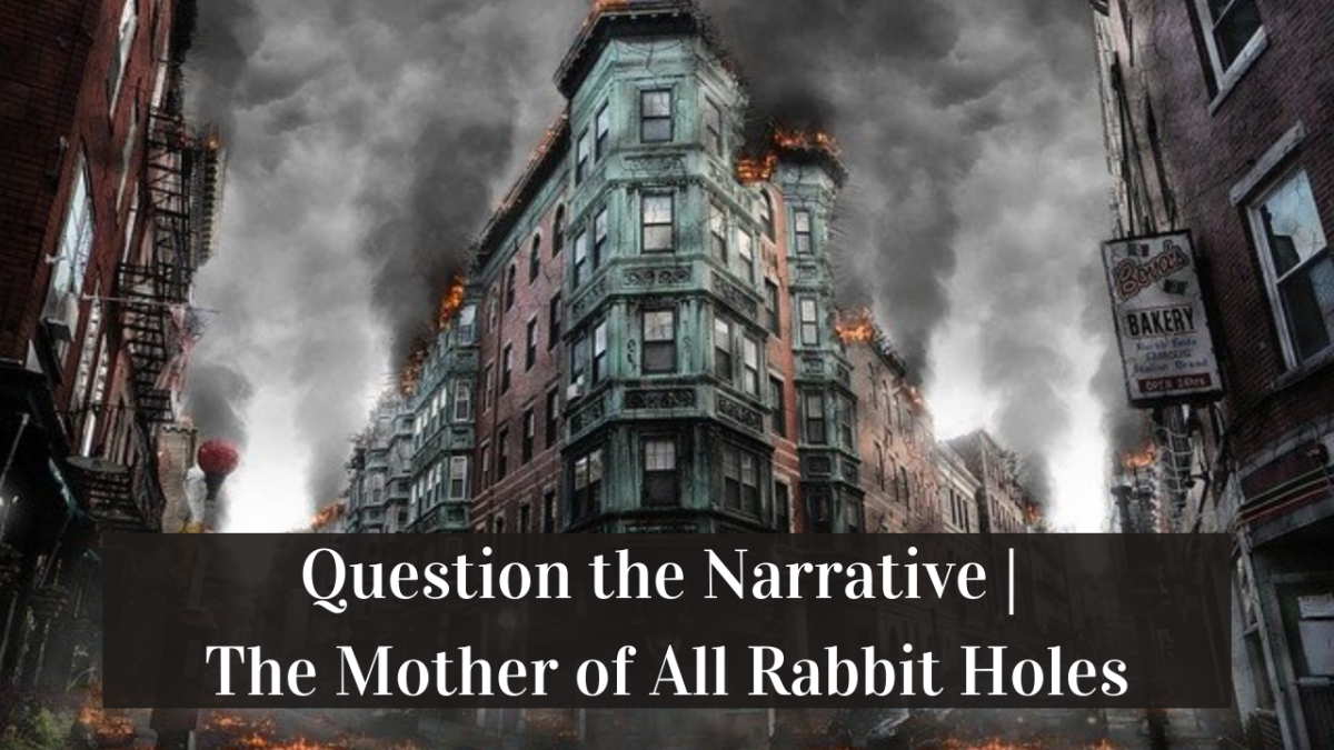 Question the Narrative | The Mother of All Rabbit Holes