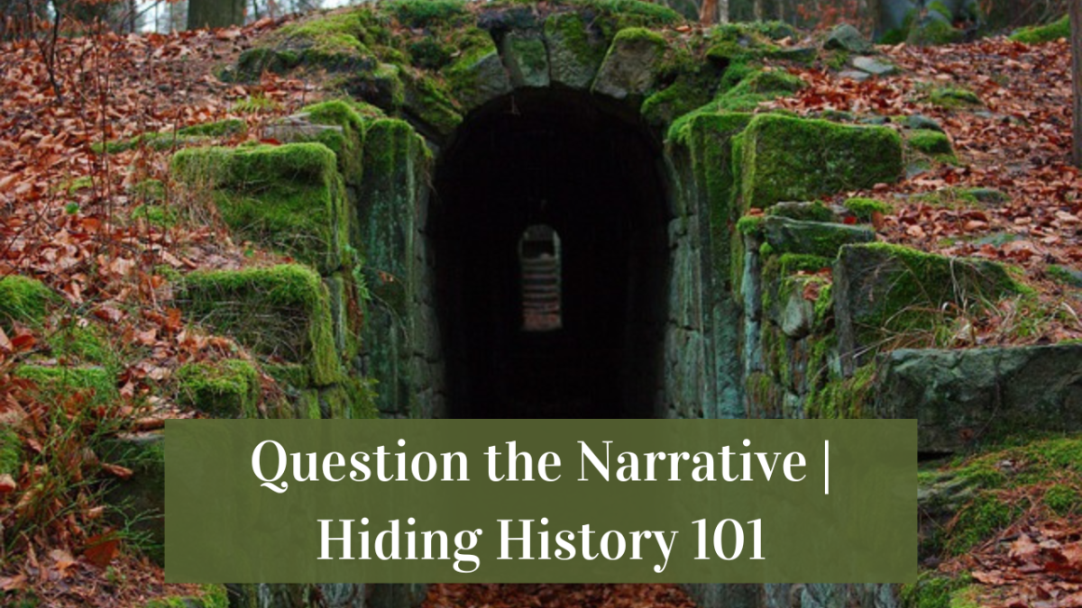 Question the Narrative | Hiding History 101