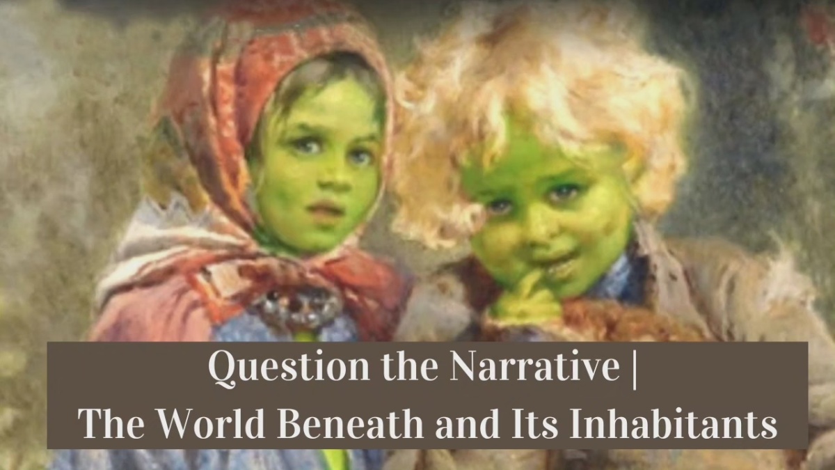 Question the Narrative | The World Beneath and Its Inhabitants
